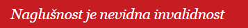 Naglusnost je nevidna invalidnost - Vzajemnost - povzeto na AUDIOBM.si